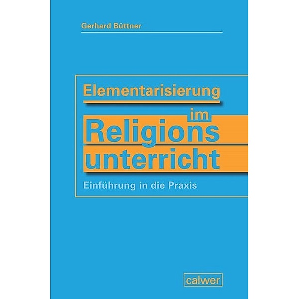 Elementarisierung im Religionsunterricht, Gerhard Büttner