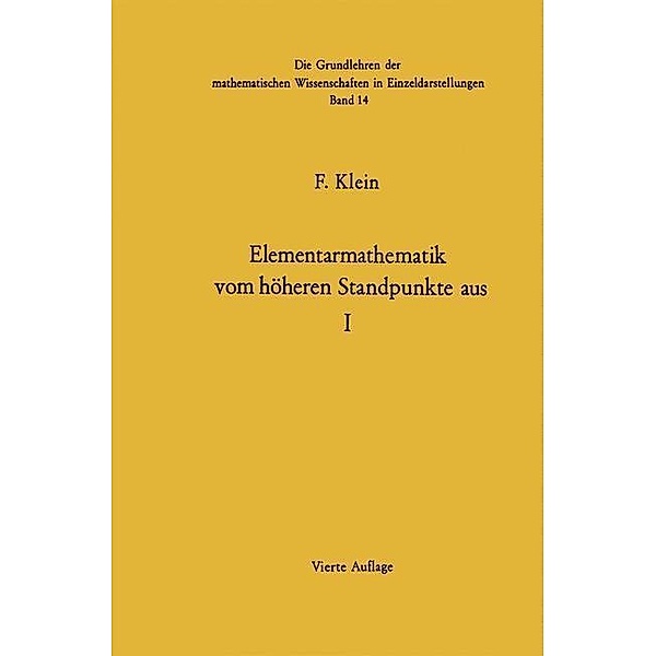 Elementarmathematik Vom Höheren Standpunkte Aus / Die Grundlehren der mathematischen Wissenschaften, Felix Klein, Ernst Hellinger, Fritz Seyfarth