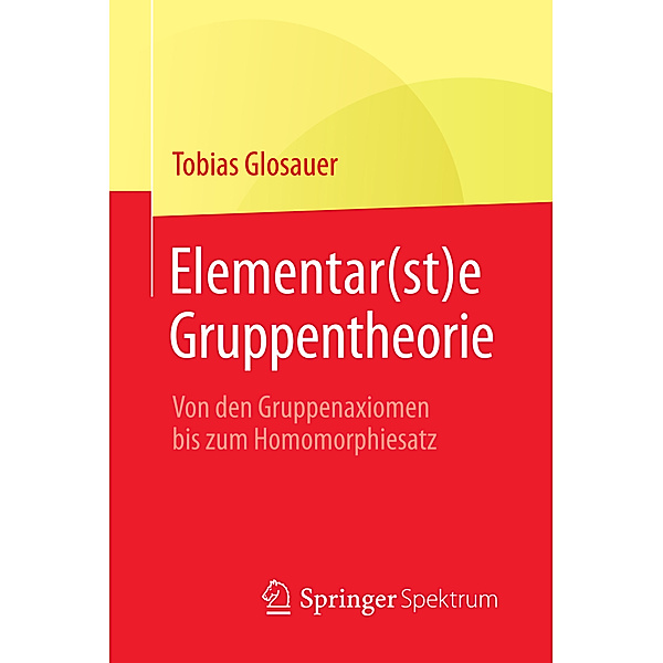 Elementar(st)e Gruppentheorie, Tobias Glosauer