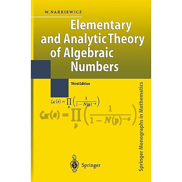 Elementary and Analytic Theory of Algebraic Numbers / Springer Monographs in Mathematics, Wladyslaw Narkiewicz