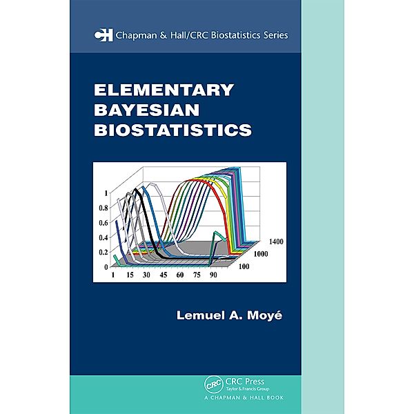 Elementary Bayesian Biostatistics, Lemuel A. Moye