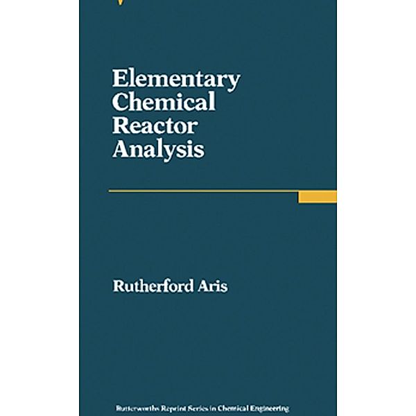 Elementary Chemical Reactor Analysis, Rutherford Aris