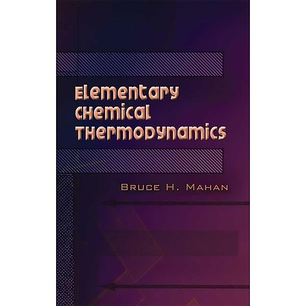 Elementary Chemical Thermodynamics / Dover Books on Chemistry, Bruce H. Mahan