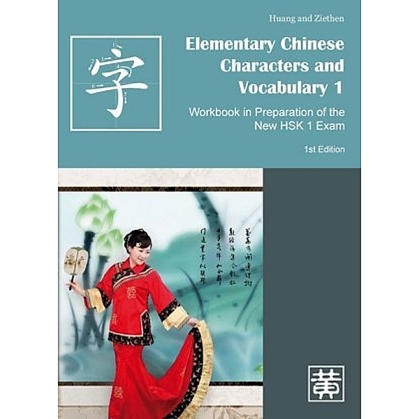 Elementary Chinese Characters and Vocabulary: Bd.1 Workbook in Preparation of the New HSK 1 Exam, Hefei Huang, Dieter Ziethen