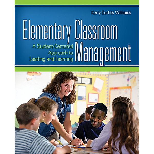 Elementary Classroom Management, Kerry E. Curtiss Williams