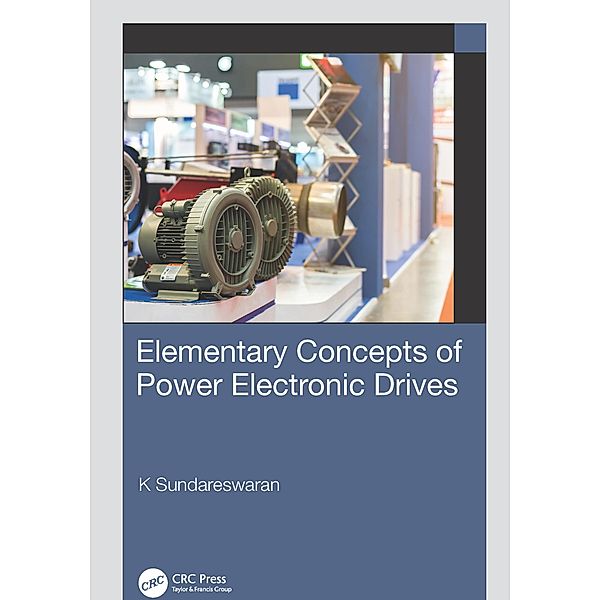 Elementary Concepts of Power Electronic Drives, K. Sundareswaran