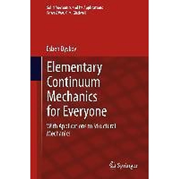 Elementary Continuum Mechanics for Everyone / Solid Mechanics and Its Applications Bd.194, Esben Byskov