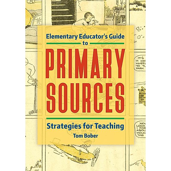 Elementary Educator's Guide to Primary Sources, Tom Bober