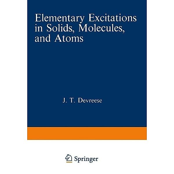 Elementary Excitations in Solids, Molecules, and Atoms / NATO Science Series B: Bd.2, Jozef T. Devreese, A. B. Kunz, T. C. Collins