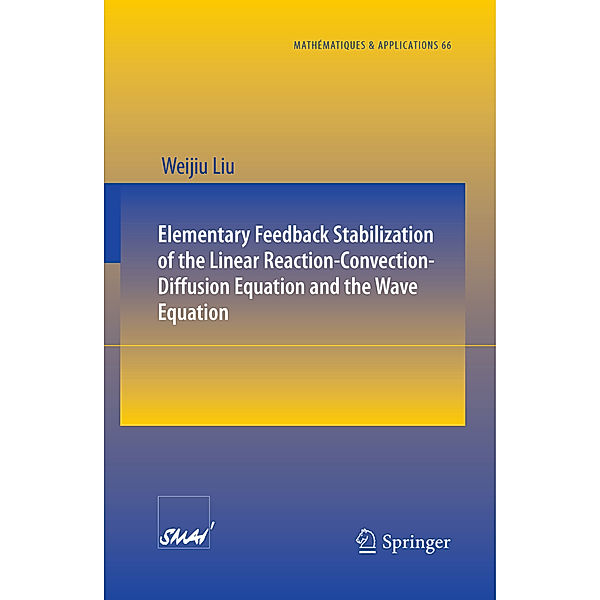 Elementary Feedback Stabilization of the Linear Reaction-Convection-Diffusion Equation and the Wave Equation, Weijiu Liu