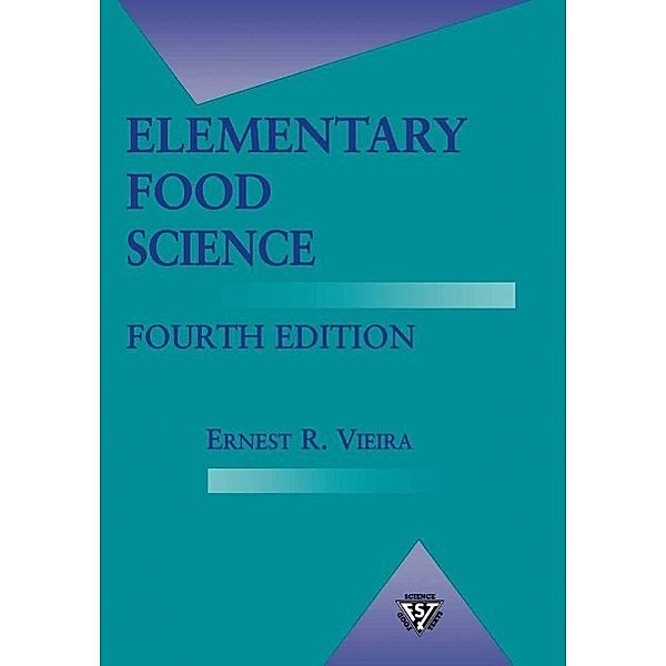 Elementary Food Science / Food Science Text Series, Ernest R. Vieira