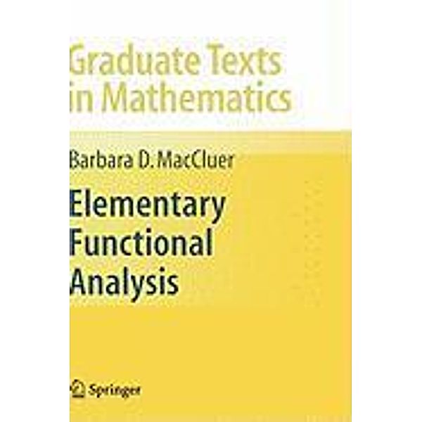 Elementary Functional Analysis / Graduate Texts in Mathematics Bd.253, Barbara MacCluer