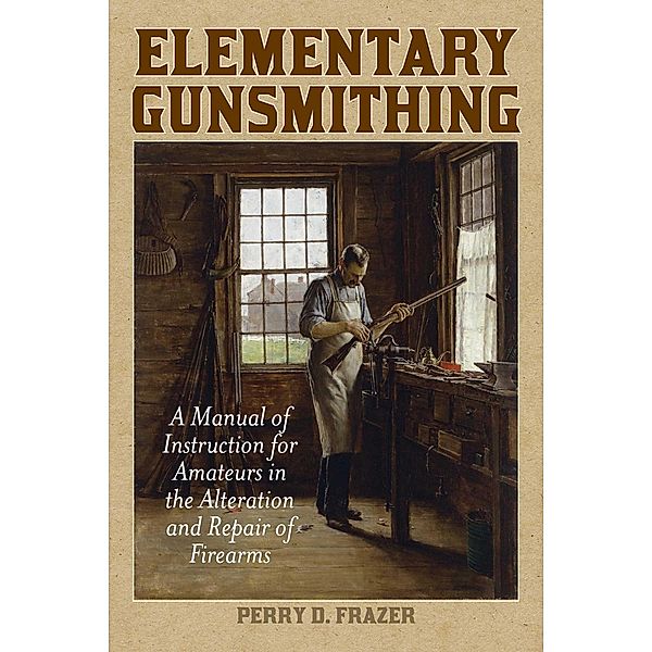 Elementary Gunsmithing, Perry D. Frazer