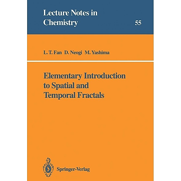 Elementary Introduction to Spatial and Temporal Fractals / Lecture Notes in Chemistry Bd.55, L. T. Fan, D. Neogi, M. Yashima