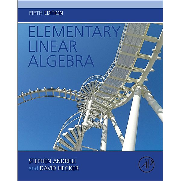 Elementary Linear Algebra, Stephen Andrilli, David Hecker