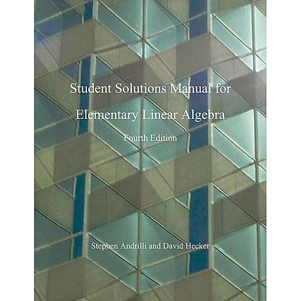 Elementary Linear Algebra, Students Solutions Manual, Stephen Andrilli, David Hecker
