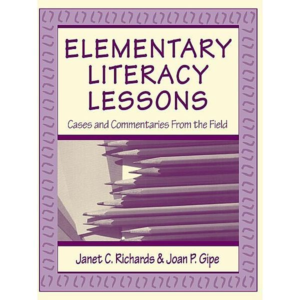 Elementary Literacy Lessons, Janet C. Richards, Joan P. Gipe