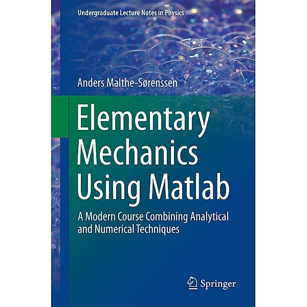 Elementary Mechanics Using Matlab / Undergraduate Lecture Notes in Physics, Anders Malthe-Sørenssen