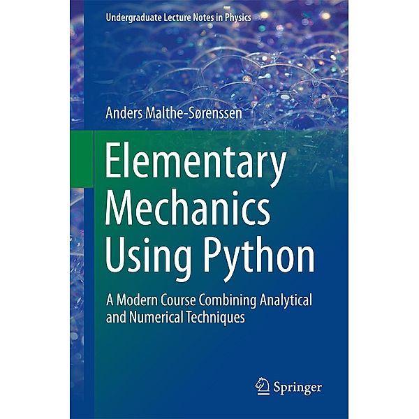 Elementary Mechanics Using Python / Undergraduate Lecture Notes in Physics, Anders Malthe-Sørenssen