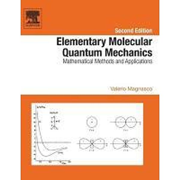 Elementary Molecular Quantum Mechanics: Mathematical Methods and Applications, Valerio Magnasco