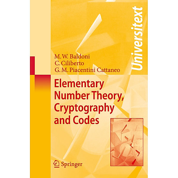 Elementary Number Theory, Cryptography and Codes, M. Welleda Baldoni, Ciro Ciliberto, G.M. Piacentini Cattaneo