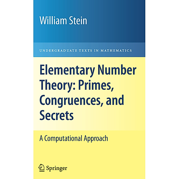 Elementary Number Theory: Primes, Congruences, and Secrets, William Stein