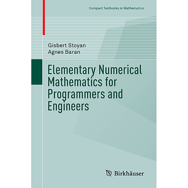Elementary Numerical Mathematics for Programmers and Engineers, Gisbert Stoyan, Agnes Baran