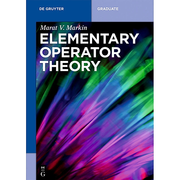Elementary Operator Theory, Marat V. Markin
