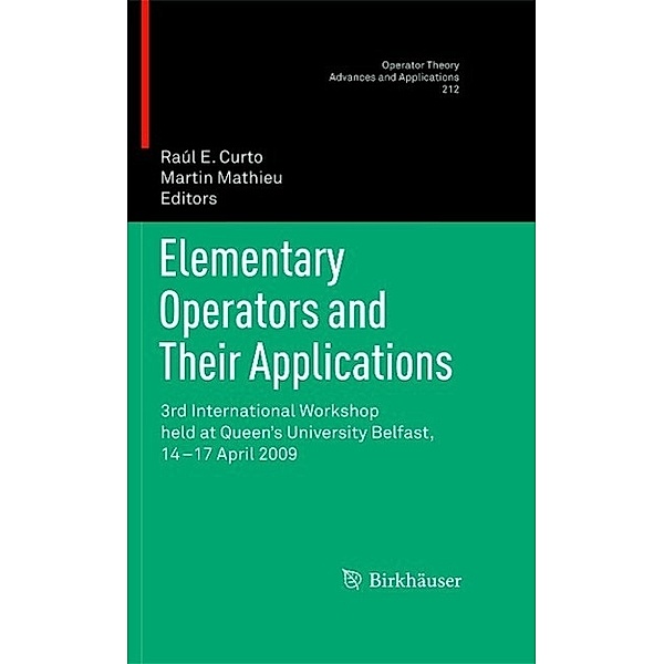 Elementary Operators and Their Applications / Operator Theory: Advances and Applications Bd.212, Martin Mathieu