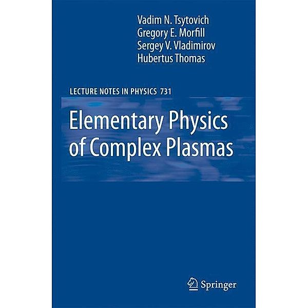 Elementary Physics of Complex Plasmas, G. E. Morfill, V. N. Tsytovich, H. Thomas