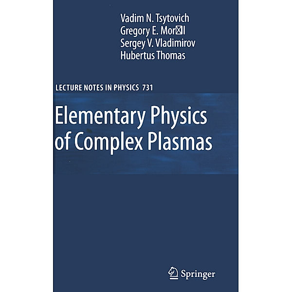 Elementary Physics of Complex Plasmas, V. N. Tsytovich, Gregor Morfill, Sergey V. Vladimirov, Hubertus M. Thomas