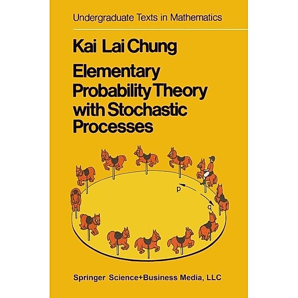 Elementary Probability Theory with Stochastic Processes / Undergraduate Texts in Mathematics, K. L. Chung