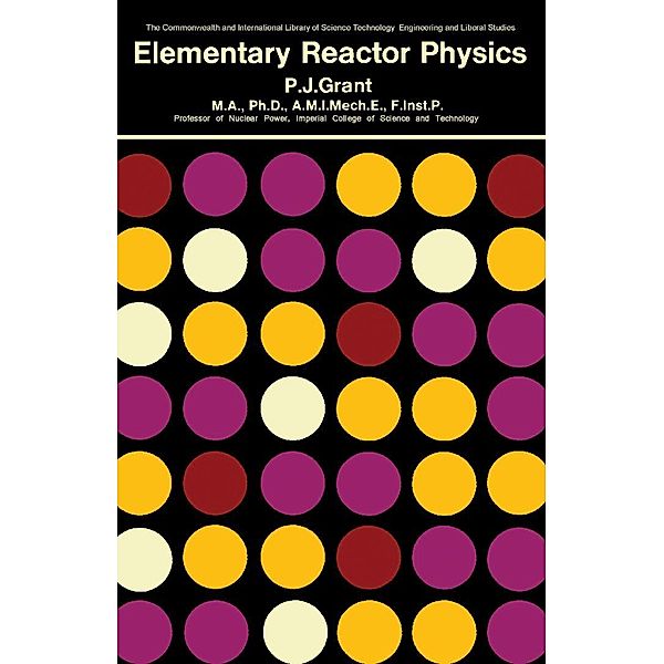 Elementary Reactor Physics, P. J. Grant