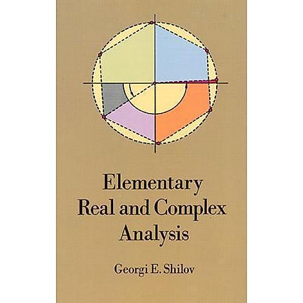 Elementary Real and Complex Analysis / Dover Books on Mathematics, Georgi E. Shilov