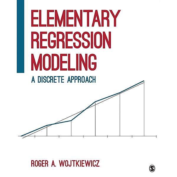 Elementary Regression Modeling, Roger A. Wojtkiewicz