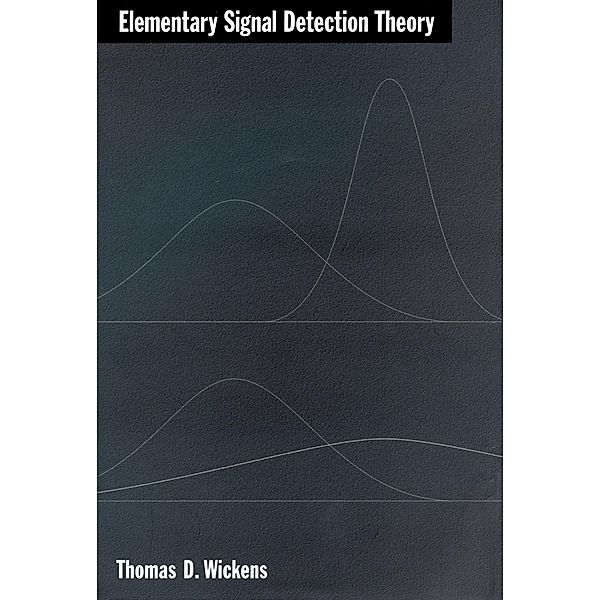 Elementary Signal Detection Theory, Thomas D. Wickens