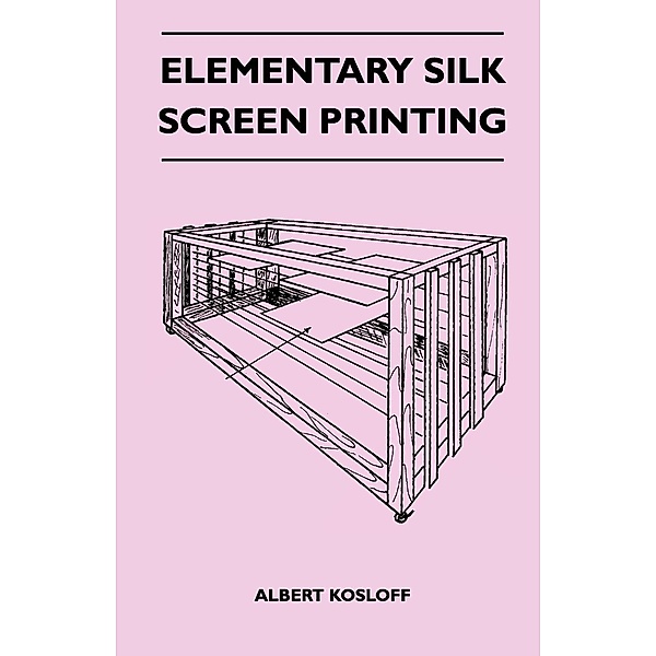 Elementary Silk Screen Printing, Albert Kosloff