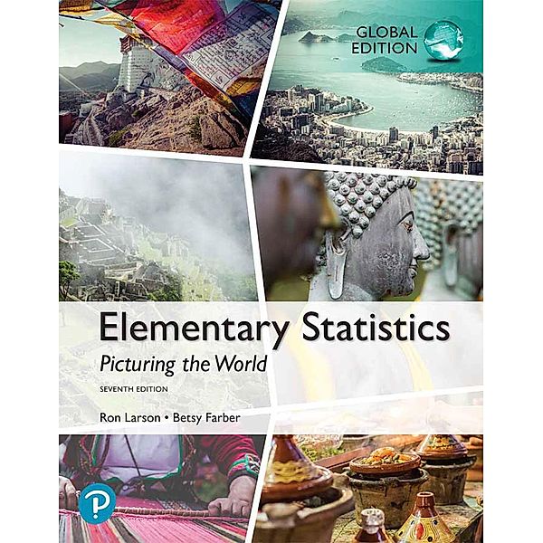 Elementary Statistics: Picturing the World, Global Edition, Ron Larson, Betsy Farber