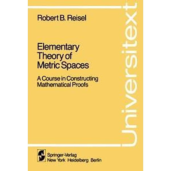 Elementary Theory of Metric Spaces / Universitext, Robert B. Reisel