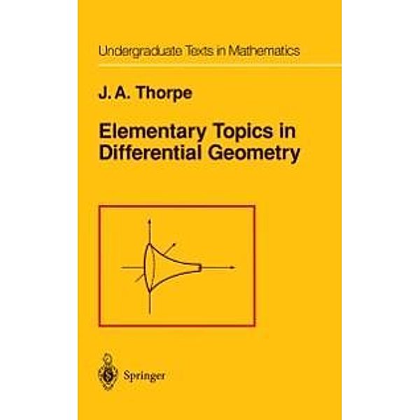 Elementary Topics in Differential Geometry / Undergraduate Texts in Mathematics, J. A. Thorpe