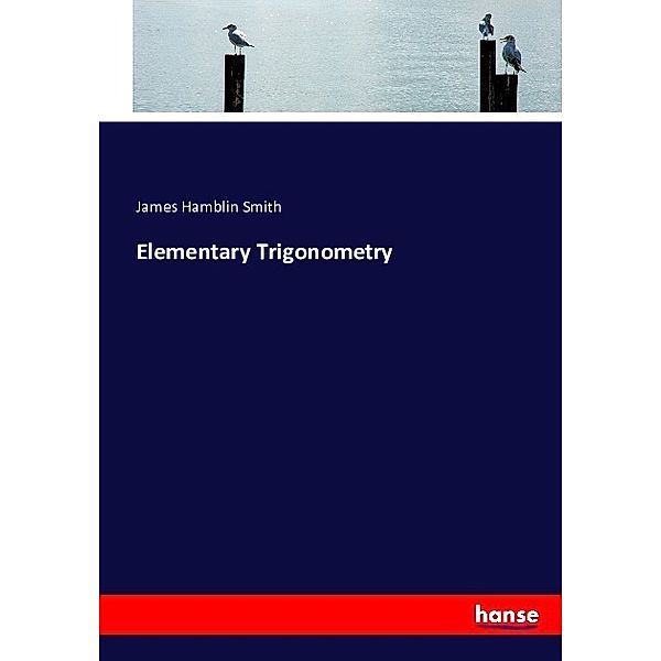 Elementary Trigonometry, James Hamblin Smith