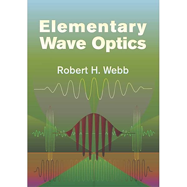 Elementary Wave Optics / Dover Books on Physics, Robert H. Webb