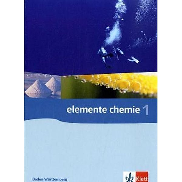 Elemente Chemie. Ausgabe ab 2006 / Elemente Chemie 1. Ausgabe Baden-Württemberg