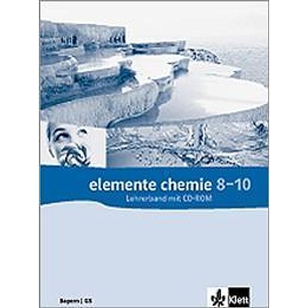 Elemente Chemie, Ausgabe Bayern, Neubearbeitung: 8.-10. Klasse, Lehrerband mit CD-ROM (naturwissenschaftlich-technologische Gymnasien)