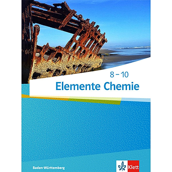 Elemente Chemie. Ausgabe für Baden-Württemberg ab 2017 / Elemente Chemie 8-10. Ausgabe Baden-Württemberg