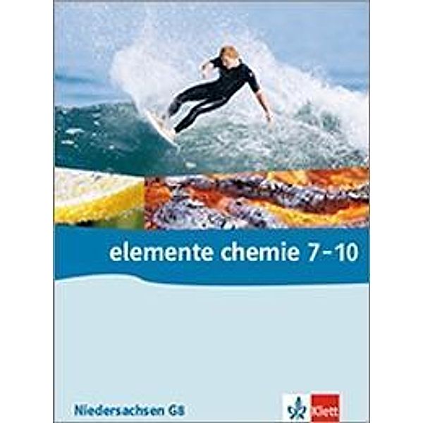 Elemente Chemie, Ausgabe Niedersachsen: Elemente Chemie 7-10. Ausgabe Niedersachsen