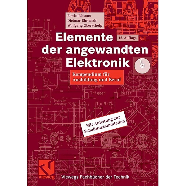 Elemente der angewandten Elektronik / Viewegs Fachbücher der Technik, Erwin Böhmer, Dietmar Ehrhardt, Wolfgang Oberschelp