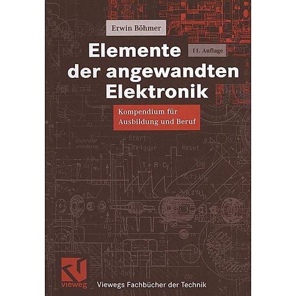 Elemente der angewandten Elektronik / Viewegs Fachbücher der Technik, Erwin Böhmer