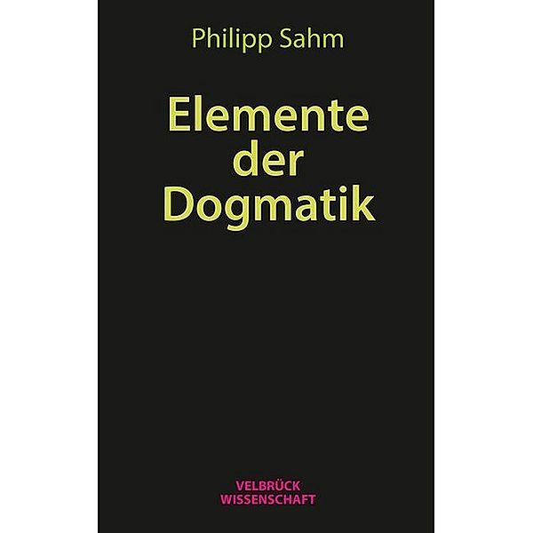 Elemente der Dogmatik, Philipp Sahm
