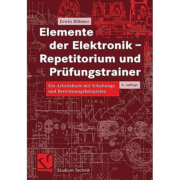 Elemente der Elektronik - Repetitorium und Prüfungstrainer / Studium Technik, Erwin Böhmer